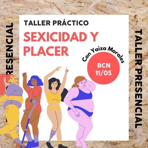Taller SEXICIDAD Y PLACER | BCN [11/05]
